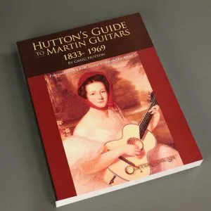 Hutton’s Guide to Martin Guitars: 1833-1969