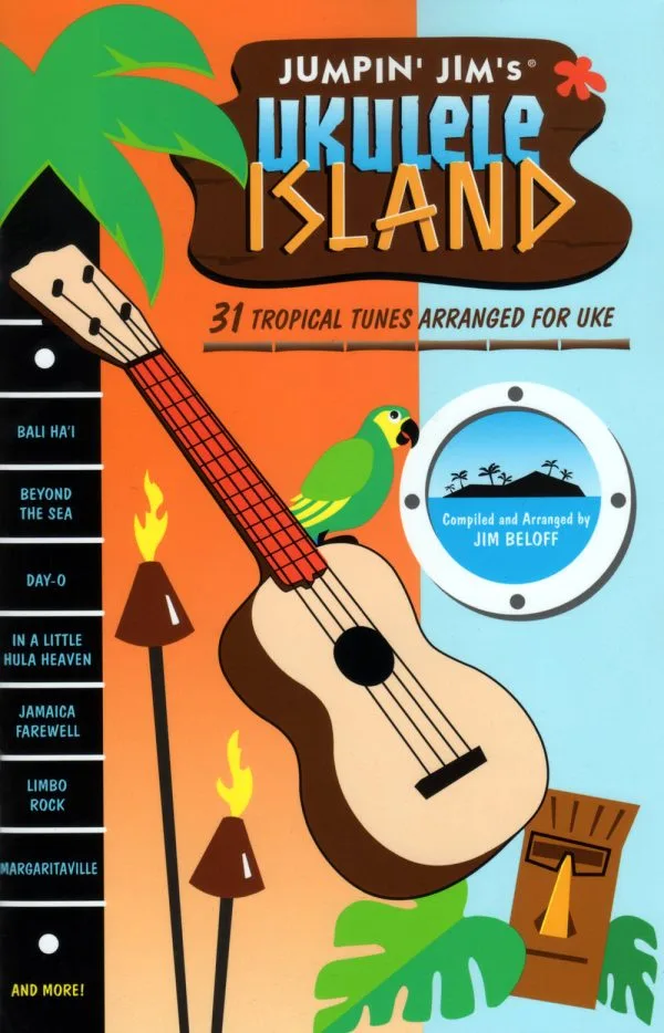 Jumpin’ Jim’s Ukulele Island: 31 Tropical Tunes Arranged for Uke